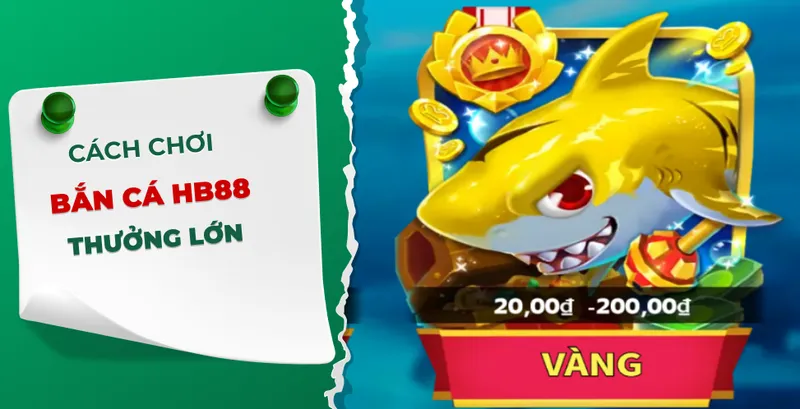 Game Bắn Cá HB88: Trải Nghiệm Giải Trí Tuyệt Vời và Cơ Hội Nhận Thưởng Hấp Dẫn 