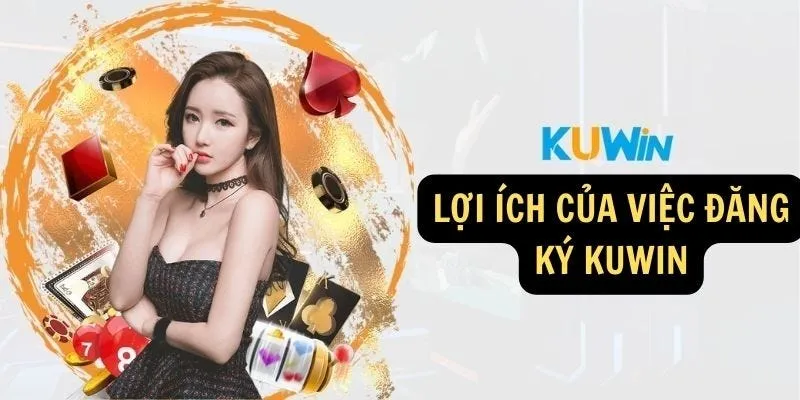 Hướng dẫn đăng ký KUWIN - Trải nghiệm sân chơi đẳng cấp 