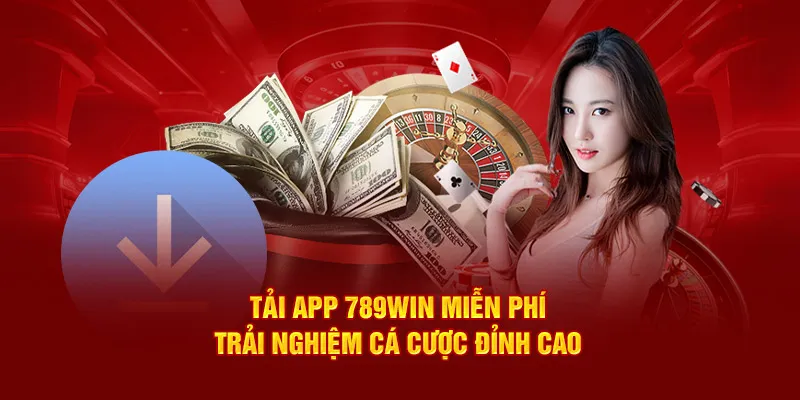 Hướng dẫn tải app 789Win – Trải nghiệm cá cược đỉnh cao mọi lúc mọi nơi 