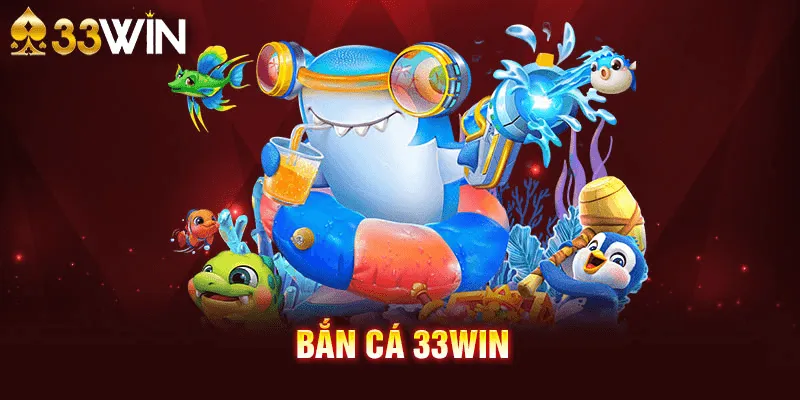 Lý do cược thủ nên đắm chìm săn cá tại 33win Lý do cược thủ nên đắm chìm săn cá tại 33win