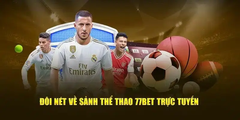 Giới thiệu tổng quan về cá cược thể thao tại 77bet Giới thiệu tổng quan về cá cược thể thao tại 77bet