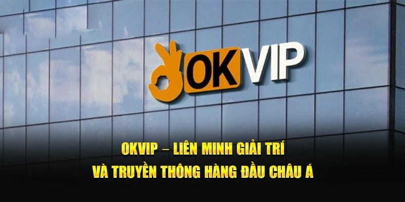 Hướng Dẫn Tham Gia OKVIP – Đơn Giản Chỉ Trong 3 Phút