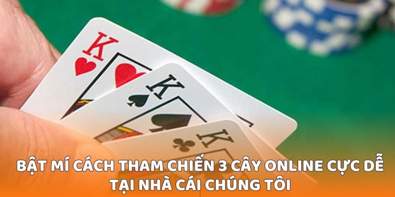 Bật mí cách tham chiến 3 cây online cực dễ tại nhà cái chúng tôi