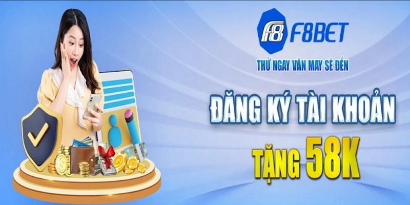  Đăng ký F8BET để nhận thưởng chào mừng cao hơn thị trường 