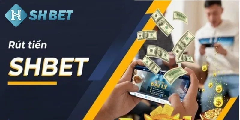 Truy cập mục rút tiền nhanh tại nhà cái Shbet.