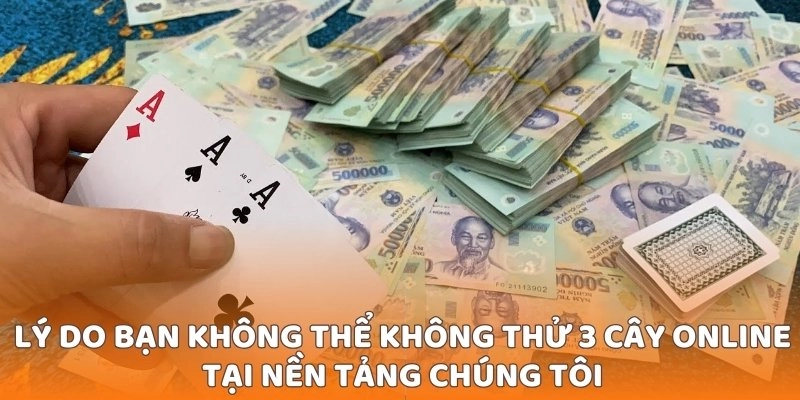 Lý do bạn không thể không thử 3 cây online tại nền tảng chúng tôi