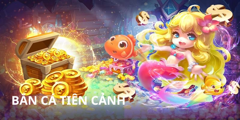 Bắn cá Tiên Cảnh