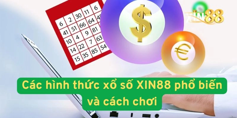 Các hình thức xổ số XIN88 phổ biến và cách chơi
