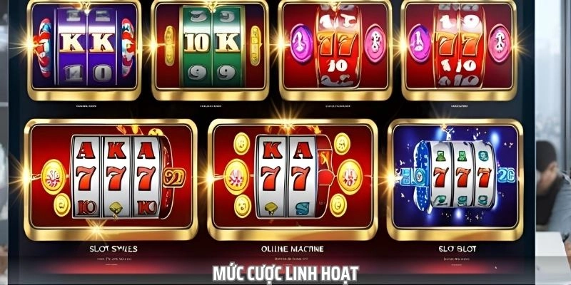Mức cược được cung cấp trong game phù hợp với mọi đối tượng