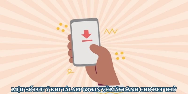 Lưu ý quan trọng dành cho bet thủ khi cài đặt app cược