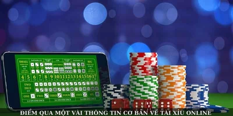 Điểm qua một vài thông tin cơ bản về tài xỉu online