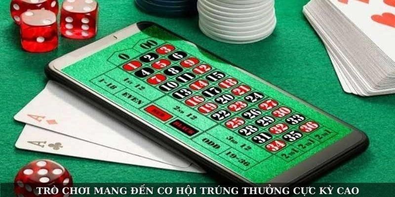 Trò chơi mang đến cơ hội trúng thưởng cực kỳ cao