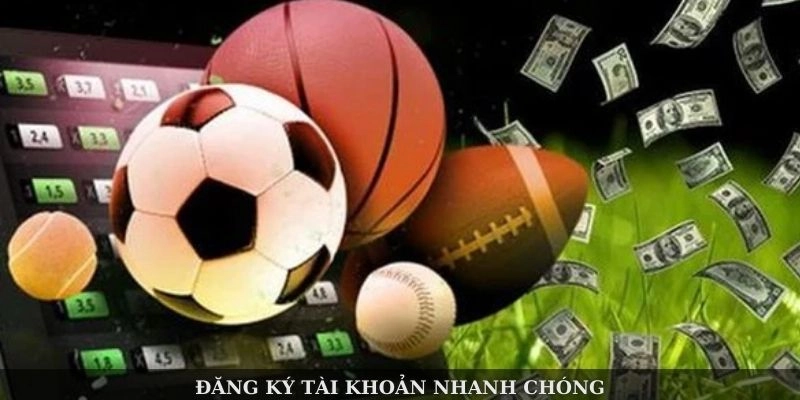 Đăng ký tài khoản nhanh chóng