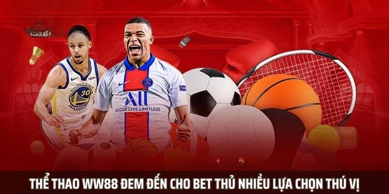 Thể thao WW88 đem đến cho bet thủ nhiều lựa chọn thú vị