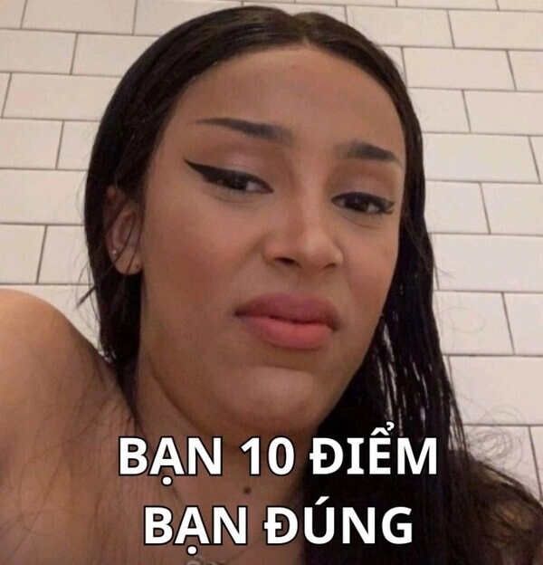 Meme 10 luôn xuất hiện đúng lúc cần