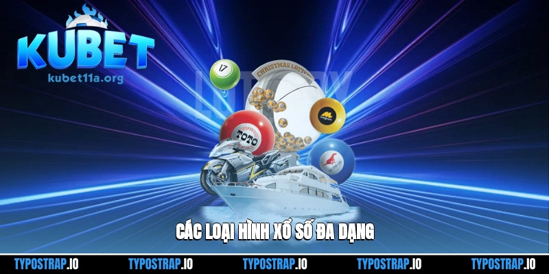 Các loại hình xổ số đa dạng
