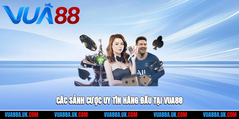Các sảnh cược uy tín hàng đầu tại Vua88