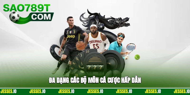 Đa dạng các bộ môn để tân thủ xuống vốn cược