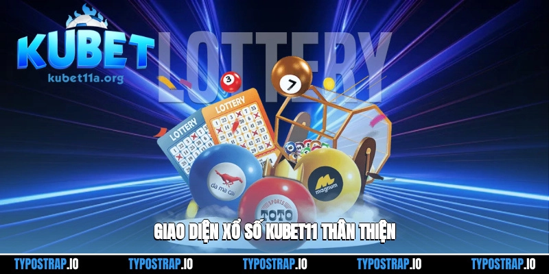 Giao diện xổ số kubet11 thân thiện