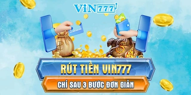  Giao diện rút tiền Vin777 đơn giản và dễ thao tác cho người mới