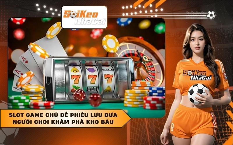 Slot game phiêu lưu khám phá kho báu là gì?