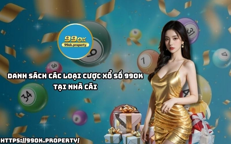 Các hình thức chơi xổ số trên 99OK