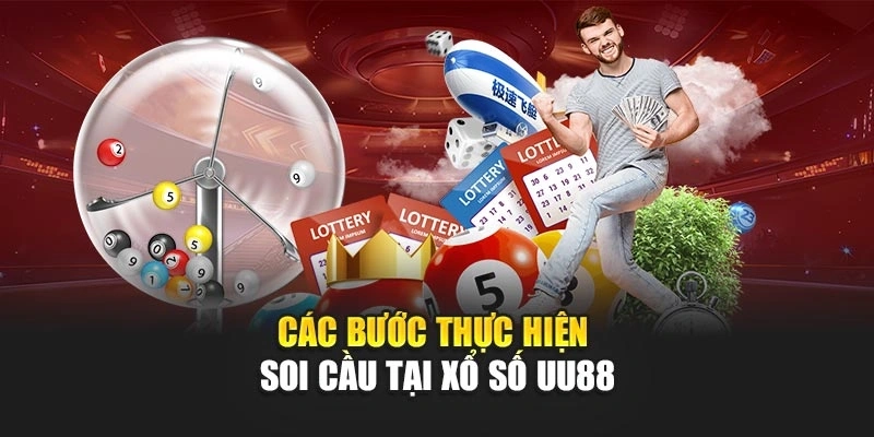 Các bước thực hiện soi cầu tại xổ số UU88