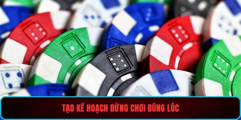 Tạo kế hoạch dừng chơi đúng lúc