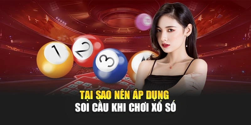 Tại sao nên áp dụng soi cầu khi chơi xổ số