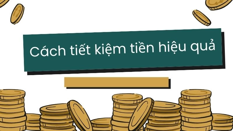 Bí kíp cách tiết kiệm tiền hiệu quả 