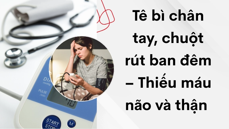 Tê bì chân tay, chuột rút ban đêm – Thiếu máu não và thận 