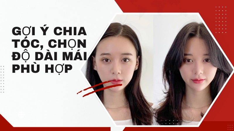 Mẹo chia tóc và xác định độ dài mái hợp khuôn mặt
