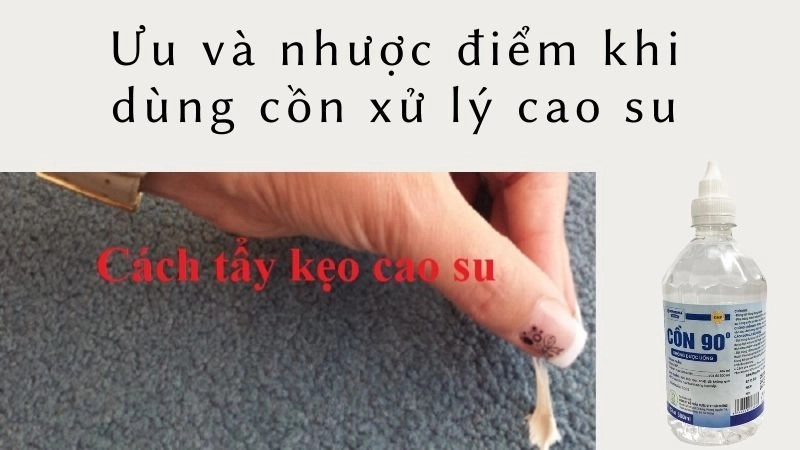 Ưu và nhược điểm khi dùng cồn xử lý cao su