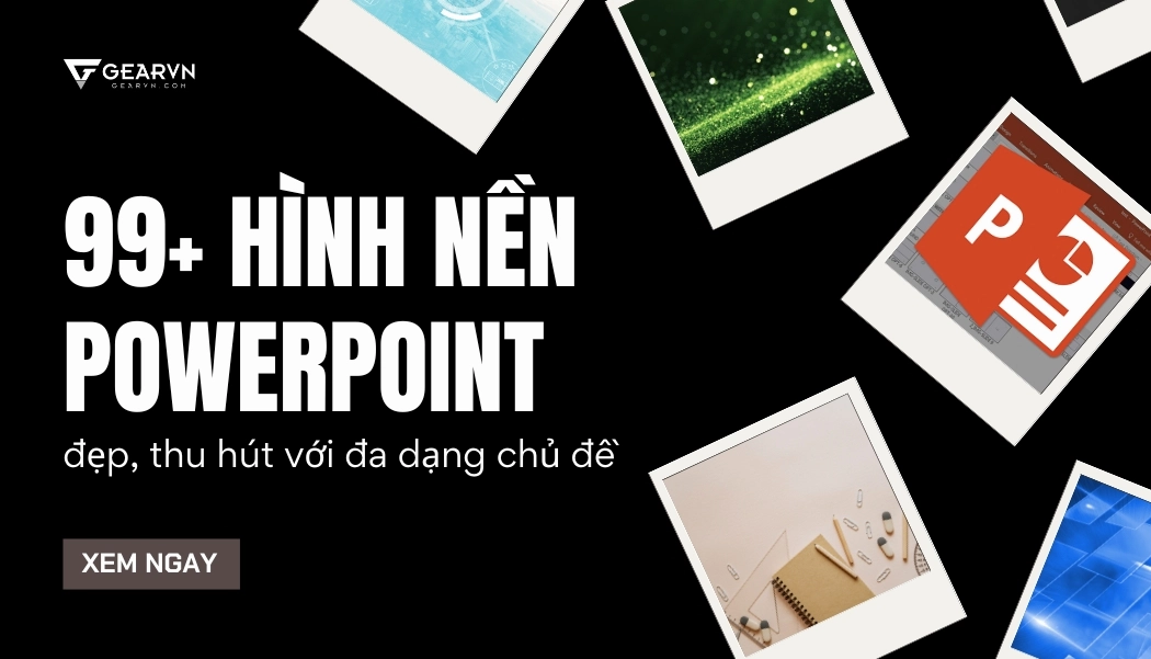 99+ Hình nền Powerpoint đẹp chuyên nghiệp cho bài thuyết trình 2026
