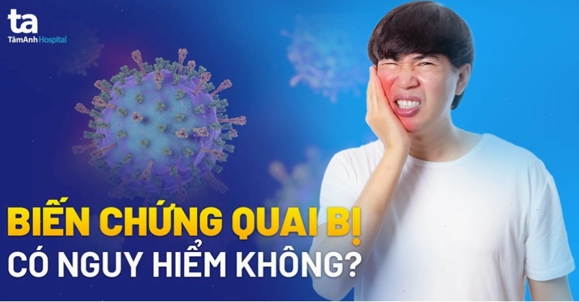 Các biến chứng nguy hiểm của bệnh quai bị có thể ảnh hưởng lâu dài đến sức khỏe