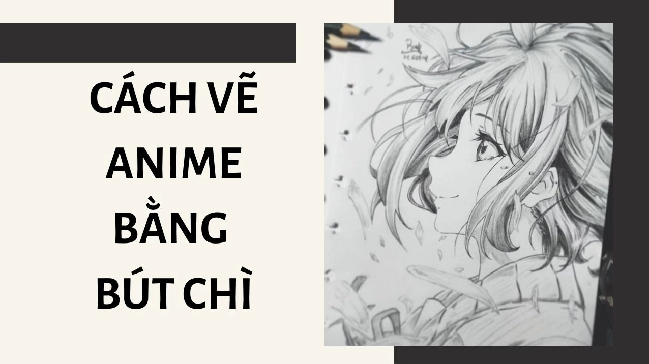Học Vẽ Anime Đơn Giản: Hướng Dẫn Chi Tiết Cho Người Mới