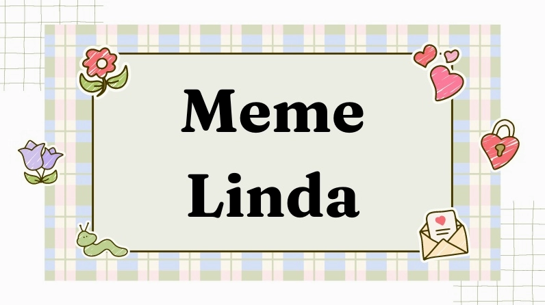 Khám phá Meme Linda: Trào lưu hài hước trên mạng xã hội 2026