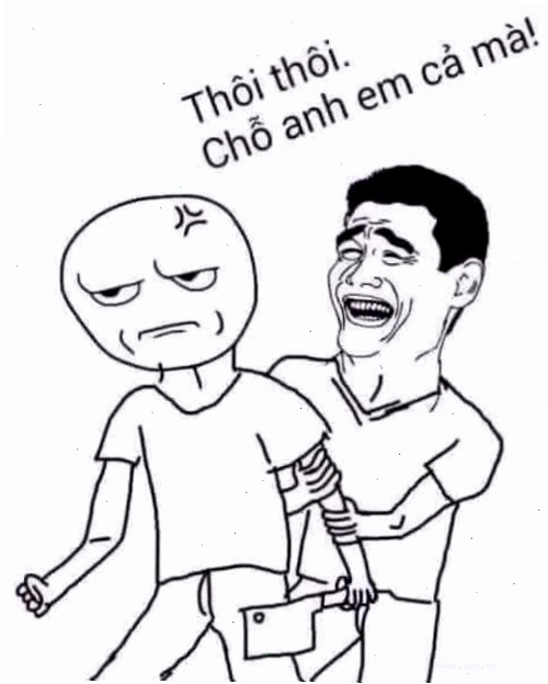 Meme bình tĩnh, chỗ anh em cả mà