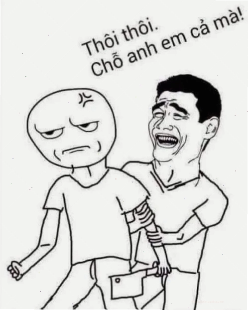 Meme bình tĩnh, chỗ anh em cả mà với ánh mắt khuyên nhủ