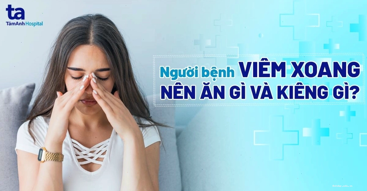 Người bệnh viêm xoang nên ăn gì và kiêng gì?