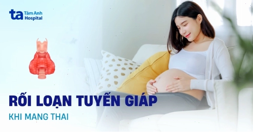 Rối loạn tuyến giáp khi mang thai