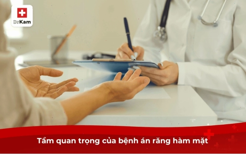 Tầm quan trọng của bệnh án răng hàm mặt trong y khoa
