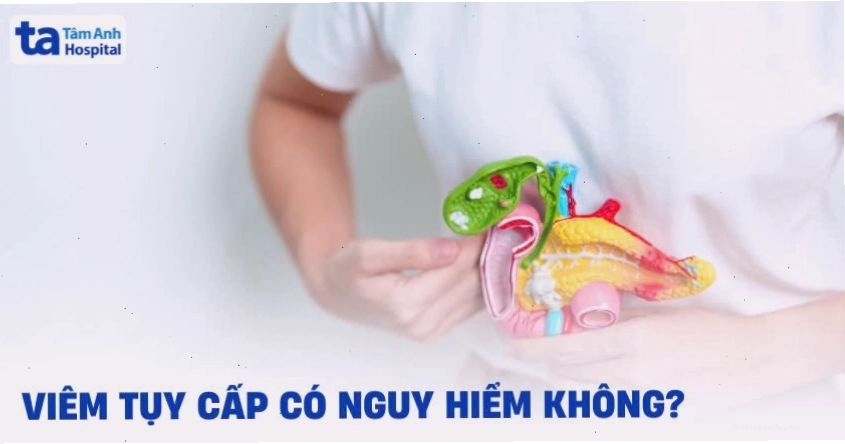 Viêm tụy cấp có nguy hiểm không