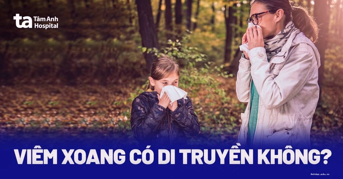 Viêm xoang có thể có yếu tố di truyền
