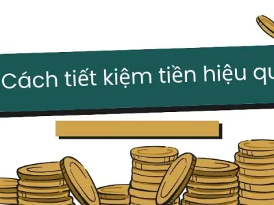 Bí kíp cách tiết kiệm tiền hiệu quả mà ai cũng nên thử