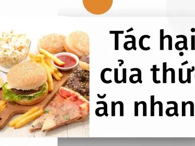 Khám phá tác hại của thức ăn nhanh đối với sức khỏe