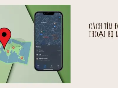 Cách tìm điện thoại bị mất- Định vị chính xác 100% mới nhất