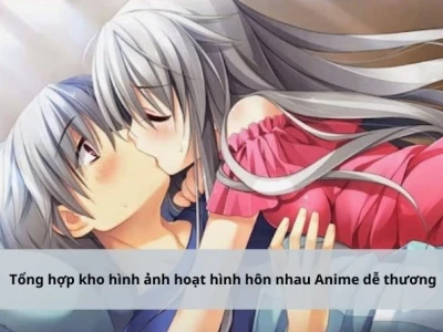 Những Nụ Hôn Ngọt Ngào Nhất Trong Thế Giới Anime