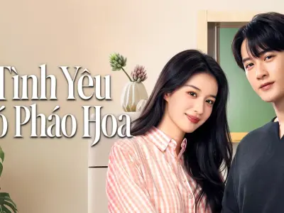 Tình Yêu Có Pháo Hoa: Câu Chuyện Lãng Mạn Đầy Trải Nghiệm Sống
