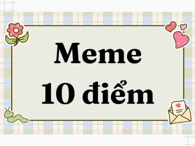Tổng hợp Meme 10 Điểm Hài Hước Nhất Cho Năm 2026